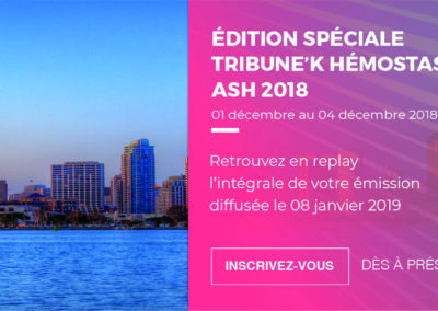 Edition Spéciale Hémostase – ASH 2019
