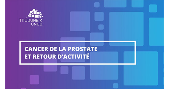 MOOC Cancer de la Prostate et retour d’activité