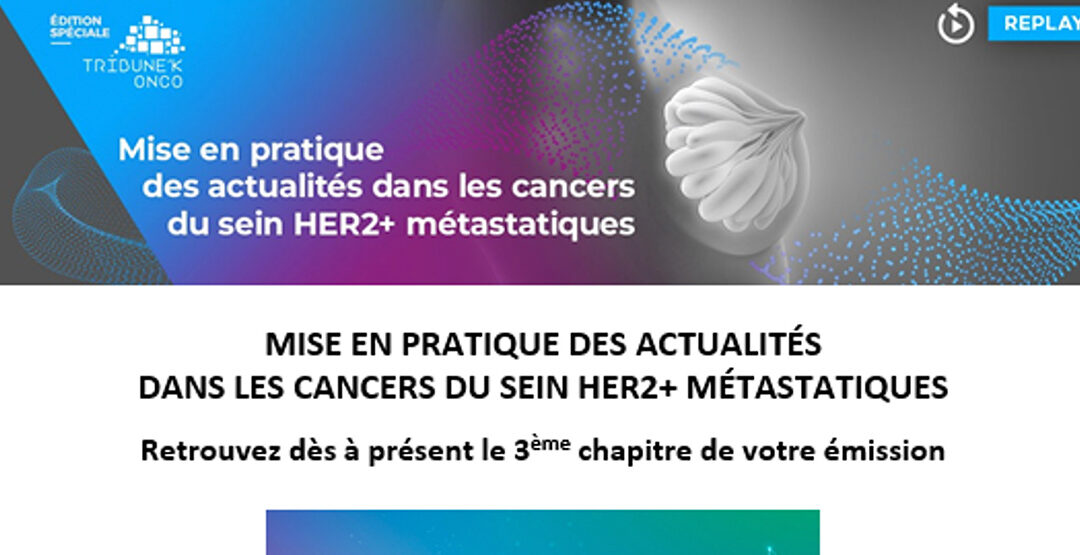 Emission cancers du sein HER2+ métastatiques