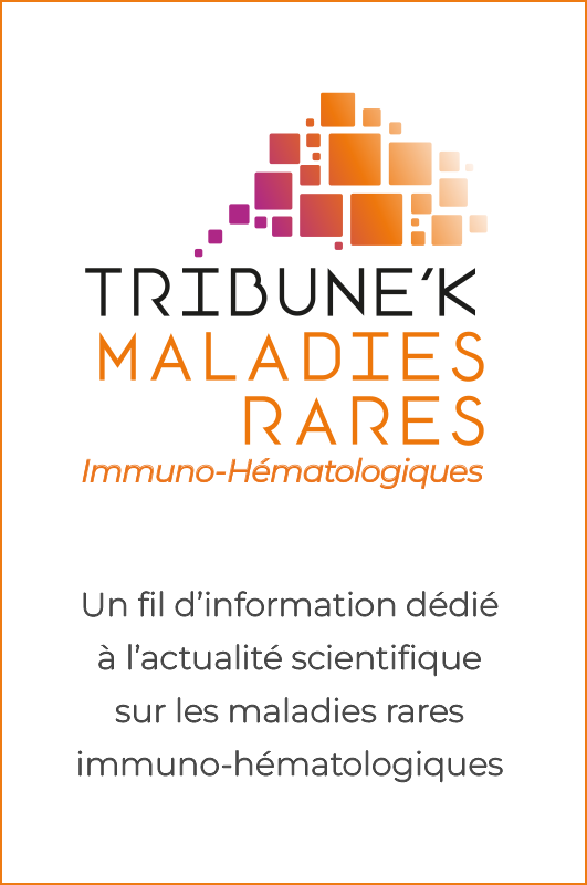 Tribune'K Maladies Raress - Immuno-Hématologiques