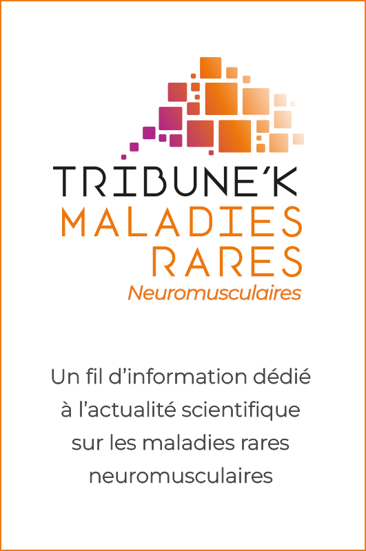 Tribune K Maladies Rares - Neuromusculaires